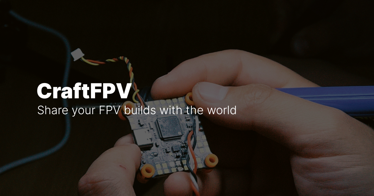 CraftFPV - Share Your FPV Drone Builds with the Community